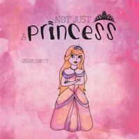 Not Just a Princess 1525511262 Book Cover