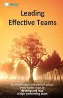 Leading Effective Teams: Essential Insights and Practical Actions Every Leader Needs to Develop and Lead a High Performing Team 1466238011 Book Cover