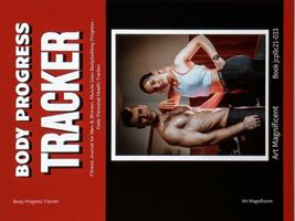 Body Progress Tracker: Fitness Tracker, Fitness Journal, Body Fitness Journal, Workout Progress Notebook 195631248X Book Cover