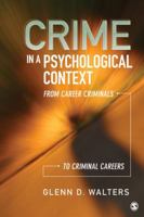 Crime in a Psychological Context: From Career Criminals to Criminal Careers 1412996082 Book Cover