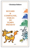 Renard et compagnie, Fables du temps présent: Édition augmentée et illustrée 232222393X Book Cover