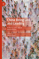 China Being Led and Leading: A Literary and Cultural Interpretation 9819668026 Book Cover