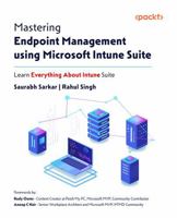 Mastering Endpoint Management using Microsoft Intune Suite: Learning Everything About Intune Suite 1806021951 Book Cover