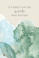 It's What's On The Inside That Matters 1038311705 Book Cover