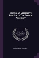 Manual Of Legislative Practice In The General Assembly 1146470312 Book Cover