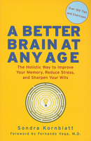 Better Brain at Any Age: The Holistic Way to Improve Your Memory, Reduce Stress, Sharpen Your Wits 1606710788 Book Cover