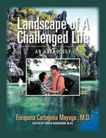 Landscape Of A Challenged Life: An Anthology 1462898939 Book Cover