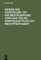 Gegen die Gassteuer. Ist die Besteuerung von Gas volkswirtschaftlich zu rechtfertigen? (German Edition) 3486737376 Book Cover