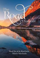 The Road to Forever: Book Two of the Road Series 1480875546 Book Cover