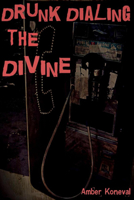 Drunk Dialing the Divine 1481202855 Book Cover