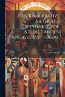 Den Komparative Methodes Betydning for Studiet af den Nordiske Mythologi 1022090992 Book Cover