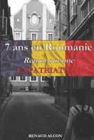 7 ans en Roumanie: Retour sur une expatriation (French Edition) 1069228508 Book Cover