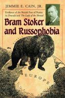 Bram Stoker and Russophobia: Evidence of the British Fear of Russia in Dracula and The Lady of the Shroud 0786424079 Book Cover