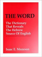 The Word: The Dictionary That Reveals the Hebrew Sources of English 1568216157 Book Cover