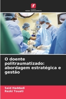 O doente politraumatizado: abordagem estratégica e gestão 6205889544 Book Cover