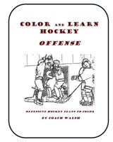 Color and Learn Hockey - Offense 1532913648 Book Cover