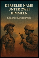 DERSELBE NAME UNTER ZWEI HIMMELN (Das Welt-Protokoll) (German Edition) B0GSFG7WFT Book Cover