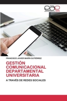 GESTIÓN COMUNICACIONAL DEPARTAMENTAL UNIVERSITARIA: A TRAVÉS DE REDES SOCIALES 6200403678 Book Cover