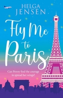 Fly Me to Paris: A romantic, hilarious and uplifting read all about finding your joy later in life 1804362255 Book Cover