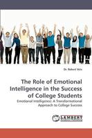 The Role of Emotional Intelligence in the Success of College Students: Emotional Intelligence: A Transformational Approach to College Success 3838319044 Book Cover