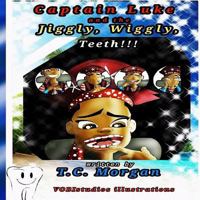 Captain Luke and the Jiggly, Wiggly, Teeth!!! 1983627720 Book Cover