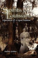 Spirits of Louisiana: Experiences of a Cajun Medium 1606933620 Book Cover