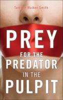 Prey for the Predator in the Pulpit 1616637463 Book Cover