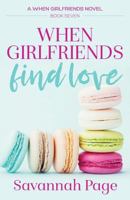 When Girlfriends Find Love 1499242298 Book Cover