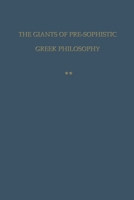 The Giants of Pre-Sophistic Greek Philosophy: An Attempt to Reconstruct Their Thoughts. 9401756651 Book Cover