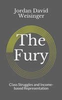 The Fury : Class Struggles and Income-Based Representation 1729335489 Book Cover