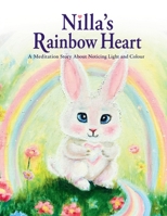 Nilla's Rainbow Heart: A Meditation Story B0H3ZYNK6Z Book Cover