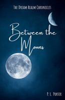 Between the Moons (Book 1 of The Dream Realm Chronicles) 1737560305 Book Cover