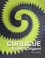 Curlicue: Kinetic Origami 1494234939 Book Cover