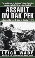 Assault on Dak Pek: A Special Forces A-Team in Combat, 1970 0804118361 Book Cover