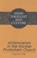 Millennialism in the Korean Protestant Church 0820452696 Book Cover