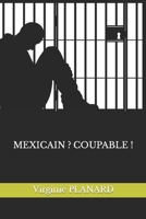 MEXICAIN ? COUPABLE ! B09HH8WC2P Book Cover