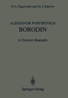 Aleksandr Porfir’evich Borodin: A Chemist’s Biography 3642727344 Book Cover