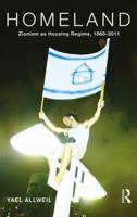 Homeland: Zionism as Housing Regime, 1860-2011 113877605X Book Cover
