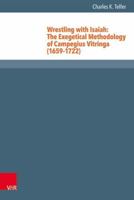 Wrestling with Isaiah: The Exegetical Methodology of Campegius Vitringa (1659-1722) 3525551029 Book Cover