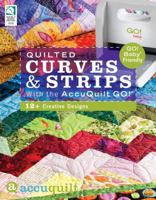 Quilted Curves  Strips with the AccuQuilt GO!®: GO! Baby® Friendly 1592173764 Book Cover