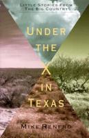 Under the X in Texas: Little Stories from the Big Country 0896723550 Book Cover