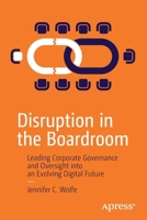 Disruption in the Boardroom: Leading Corporate Governance and Oversight Into an Evolving Digital Future 1484261585 Book Cover