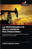 LA RESPONSABILITÀ DELLE IMPRESE MULTINAZIONALI: Responsabilità per le violazioni dei diritti umani da parte di una multinazionale 6203675520 Book Cover