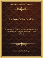 Book of the Dead I (Kegan Paul Publishers, 1910) The Chapters of Coming Forth by Day on the Thebian Recension 1165608758 Book Cover