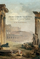 From Gibbon to Auden: Essays on the Classical Tradition 019985694X Book Cover
