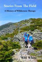 Stories from the Field: A History of Wilderness Therapy 0692512438 Book Cover