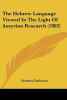 The Hebrew Language Viewed in the Light of Assyrian Research 3743393506 Book Cover