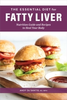 The Essential Diet for Fatty Liver: Nutrition Guide and Recipes to Heal Your Body 1638780447 Book Cover