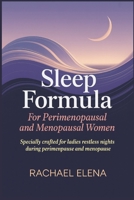 Sleep Formula For Perimenopausal and Menopausal Women: Specially Crafted for Ladies Facing Restless Nights During Perimenopause and Menopause B0FV2TZFYL Book Cover