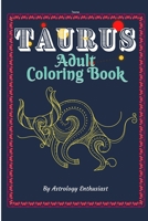 Taurus Adult Coloring Book: An Exciting Coloring Book for Zodiac and Astrology Enthusiasts B0892DHPVR Book Cover